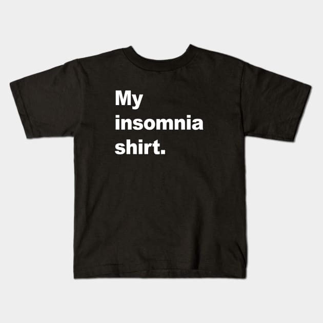 My insomnia shirt Kids T-Shirt by AKdesign